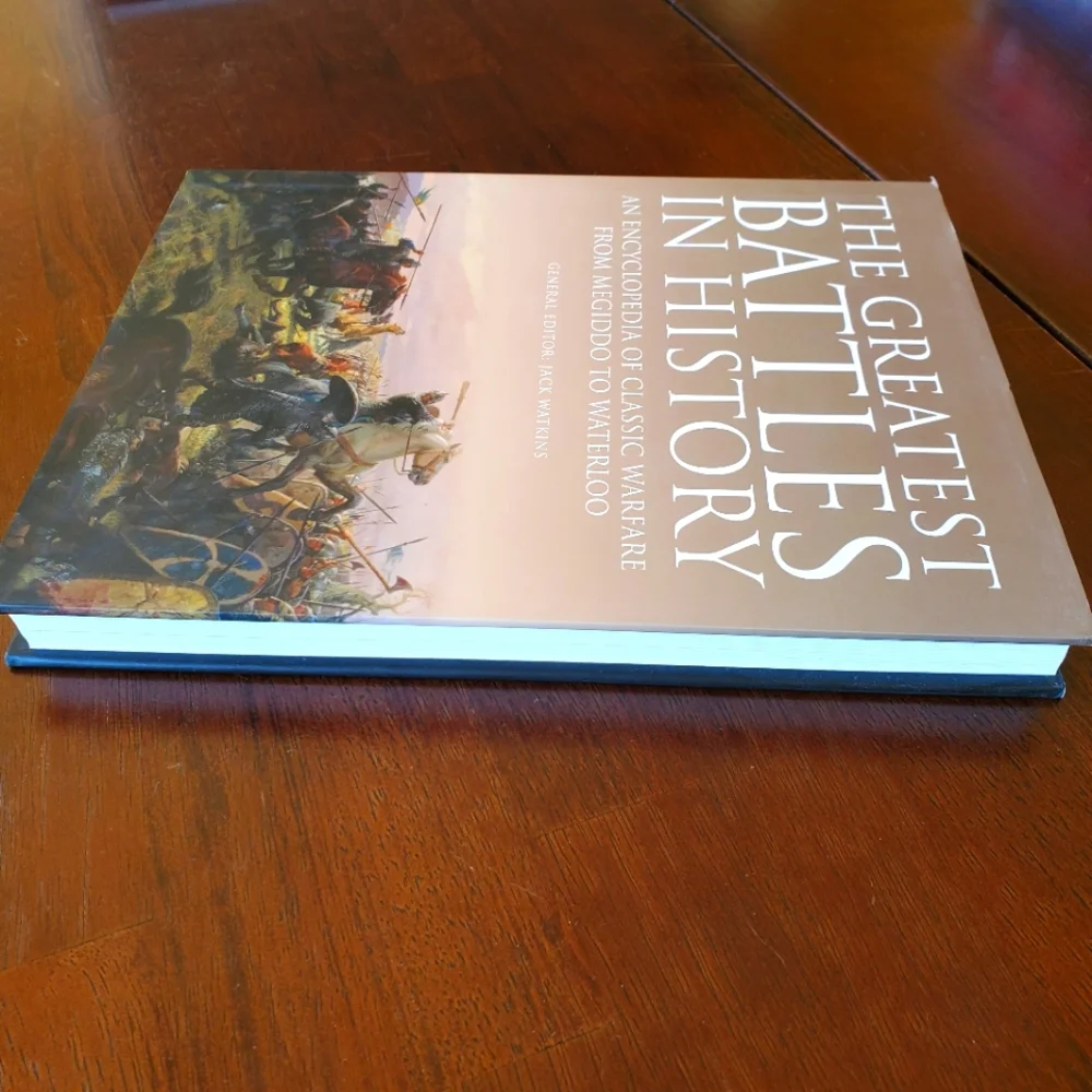 The Greatest Battles in History: Encyclopedia of Classic Warfare Hardcover Book